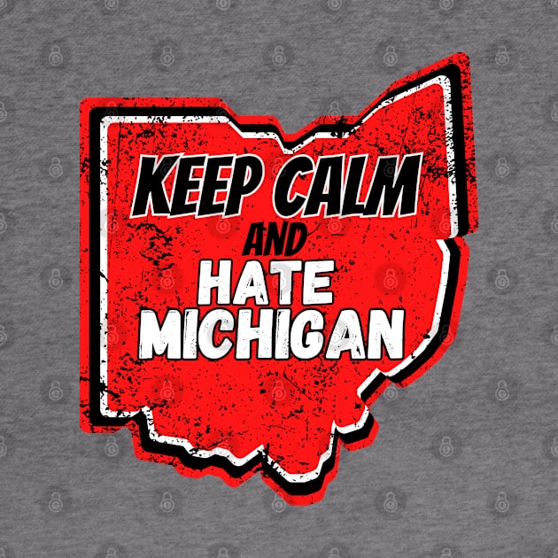 Keep Calm and Hate Michigan by Official Friends Fanatic